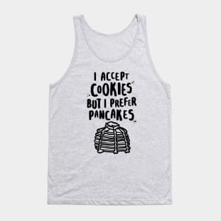 I Accept Cookies But I Prefer Pancakes Tank Top